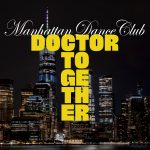 The new single ‘Manhattan Dance Club’ from ‘Doctor Together’ with it’s electronic wall of sound production and sexy sleek beats is on the playlist now.