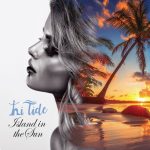 Hi Tide Drops Irresistible Single ‘Island in The Sun’ Now on High Rotation on American 21 Radio