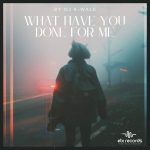 DJ K-Wale’s “What Have You Done For Me” – A Hip Cinematic, Soulful Journey Now Powering the A-List Playlist